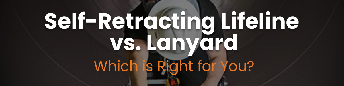 Self-Retracting Lifeline vs. Lanyard